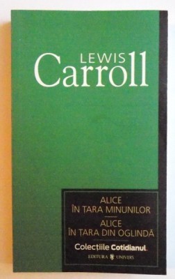 ALICE IN TARA MINUNILOR - ALICE IN TARA DIN OGLINDA de LEWIS CARROLL , 2007 foto