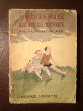 La Comtesse de Segur - Apres la pluie, le beau temps (illustrations de A. Pecoud; 1930?) (lipsă coperta spate, vezi descriere)