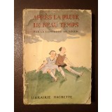 La Comtesse de Segur - Apres la pluie, le beau temps (illustrations de A. Pecoud; 1930?) (lipsă coperta spate, vezi descriere)