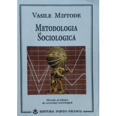 Metodologia Sociologica - Vasile Miftode ,557322