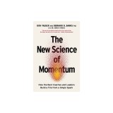 The New Science of Momentum: How the Best Coaches and Leaders Build a Fire from a Single Spark
