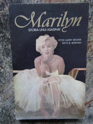 MARILYN ISTORIA UNUI ASASINAT-PETER HARRY BROWN, PATTE B.BARHAM foto