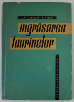 INGRASAREA TAURINELOR de I. ANGELESCU si E. RAICU , 1964 foto