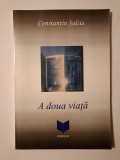 Constantin Salcia - A doua viață: destăinuirile unui deținut politic