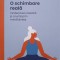 O SCHIMBARE REALA. VINDECAREA NOASTRA SI A LUMII PRIN MINDFULNESS-SHARON SALZBERG-244576
