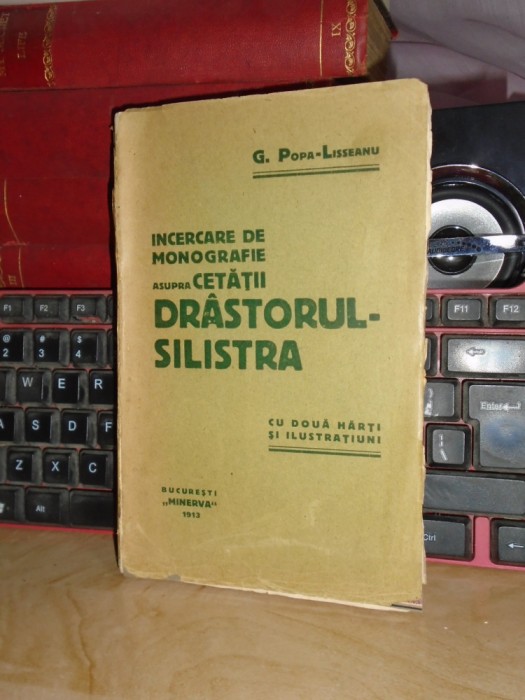 POPA-LISSEANU - INCERCARE DE MONOGRAFIE A CETATII DRASTORULUI-SILISTRA , 1913