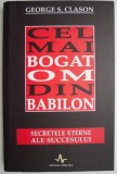 Cel mai bogat om din Babilon secretele eterne ale succesului &ndash; George S. Clason