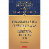 Cuvantarea a IV-a. Cuvantarea a V-a. Impotriva lui Iulian (I, II), Grigore de Nazianz , Chiril al Alexandriei, Polirom