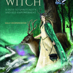 The Way of the Witch: A Path to Spirituality and Self-Empowerment