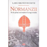 NORMANZII. DE LA PIRATI NECRUTATORI LA REGI ERUDITI-LARS BROWNWORTH-267046