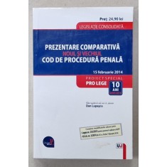 PREZENTARE COMPARATIVA , NOUL SI VECHIUL COD DE PROCEDURA PENALA , editie ingrijita de DAN LUPASCU , 2014