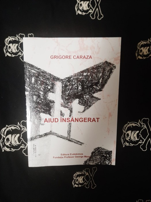 Grigore Caraza - Aiud insangerat
