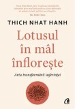 Cumpara ieftin Lotusul in mal infloreste. Arta transformarii suferintei/Thich Nhat Hanh