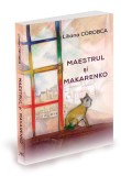 Maestrul și Makarenko - Paperback brosat - Liliana Corobca - Ratio et Revelatio