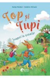 Top si Tupi. Inapoi la scoala! - Katja Reider, Sabine Straub