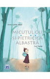 Micutul Oli si pietricica albastra - Anne-Gaelle Balpe, Eve Tharlet