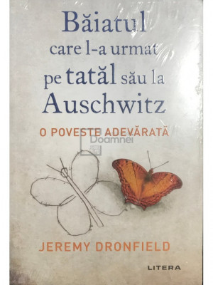 Jeremy Dronfield - Băiatul care l-a urmat pe tatăl său la Auschwitz (editia 2020) foto