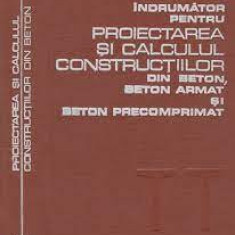 Îndrum. pt proiect. și calculul constr. din beton, beton armat ...