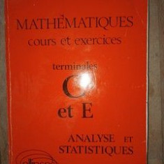 Mathematiques. Cours et exercices. Terminale C et E. Analyse et statistiques- P.Sauser