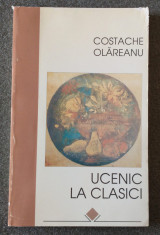 Costache Olareanu - Ucenic la clasici (editie definitiva) foto