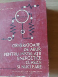 Generatoare de abur pentru instalatii energetice, clasice si nucleare- C. Ungureanu