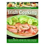 Carti in engleza: Irish Cooking, 90 Authentic Irish Recipes, Illustrated, Step-By-Step Photographs