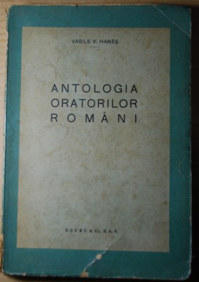 Vasile V. Haneș - Antologia oratorilor rom&amp;acirc;ni foto