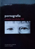 Pornografia, Maladia Secolului Xxi - Virgiliu Gheorghe ,557770