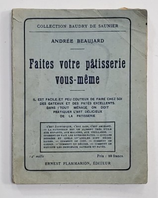 FAITES VOTRE PATISSERIE VOUS-MEME, ANDREE BEAUJARD - PARIS, 1921 foto