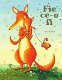 Fie ce-o fi - Debi Gliori - Pandora-M