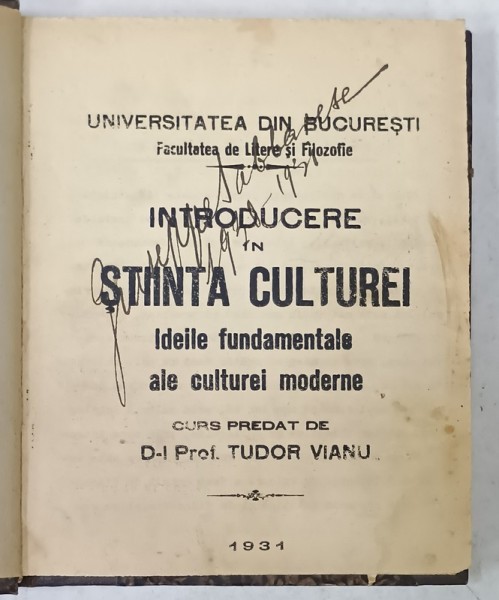 INTRODUCERE IN STIINTA CULTUREI , IDEILE FUNDAMENTALE ALE CULTUREI MODERNE , CURS PREDAT de TUDOR VIANU , 1931