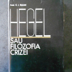 C. I. GULIAN - HEGEL SAU FILOZOFIA CRIZEI