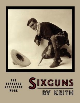 Sixguns by Keith: The Standard Reference Work [Illustrated Edition] foto