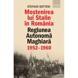 Mostenirea lui Stalin in Romania. Regiunea Autonoma Maghiara, 1952&ndash;1960 - Stefano Bottoni