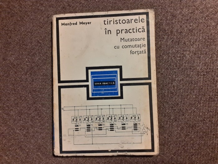 TIRISTOARELE IN PRACTICA. MUTATOARE CU COMUTATIE FORTATA-MANFRED MEYER