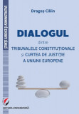 Dialoguri intre tribunale | Dragos Calin, Editura Universitara