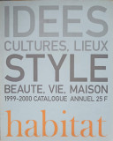 HABITAT CATALOQUE 1999-2000: IDEES CULTURES, LIEUX STYLE, BEAUTE, VIE, MAISON-COLECTIV