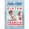 &Eacute;letem Franciaorsz&aacute;gban - Julia Child-Alex Prud&rsquo;homme
