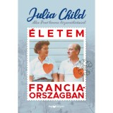 &Eacute;letem Franciaorsz&aacute;gban - Julia Child-Alex Prud&rsquo;homme