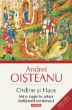 Cumpara ieftin Ordine şi Haos. Mit şi magie &icirc;n cultura tradiţională rom&acirc;nească