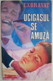 Ucigasul se amuza &ndash; Exbrayat