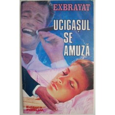 Ucigasul se amuza &ndash; Exbrayat