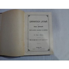 GRAMATICA LATINA pentru licee, gimnazii - Radu I. Sbiera - Cernaut, 1913
