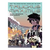 Truckus Maximus - Roman Dystopian Graphic Novel de Scott Peterson &amp; Jose Garcia, Carte Straina in Engleza