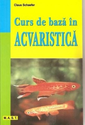 Claus Schaefer - Curs de baza in acvaristica foto