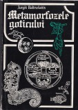 Jurgis Baltrusaitis - Metamorfozele goticului carte arta arhitectura europeana, editia 1978, cartonata, stare buna, romana