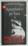 ASTEPTAND - O PE SARA de MICHAEL HAULICA , 2006 , PREZINTA URME DE UZURA SI DE INDOIRE