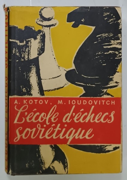 L &#039;ECOLE D &#039;ECHECS SOVIETIQUE par A. KOTOV et M. IOUDOVITCH , 1959