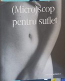 Microscop pentru Suflet - Anca Dumitrescu - Poezie Rom&acirc;nească - Editura Papilon Albastru - 2021 - 160 Pagini