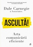 Asculta! Arta Comunicarii Eficiente - Dale Carnegie &amp; Associates - Dezvoltare Personala